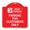 Signmission 3 Hour Parking-Parking for Customers Only, Red & White Aluminum Sign, 18" x 18", RW-1818-24428 A-DES-RW-1818-24428 - alternate 1